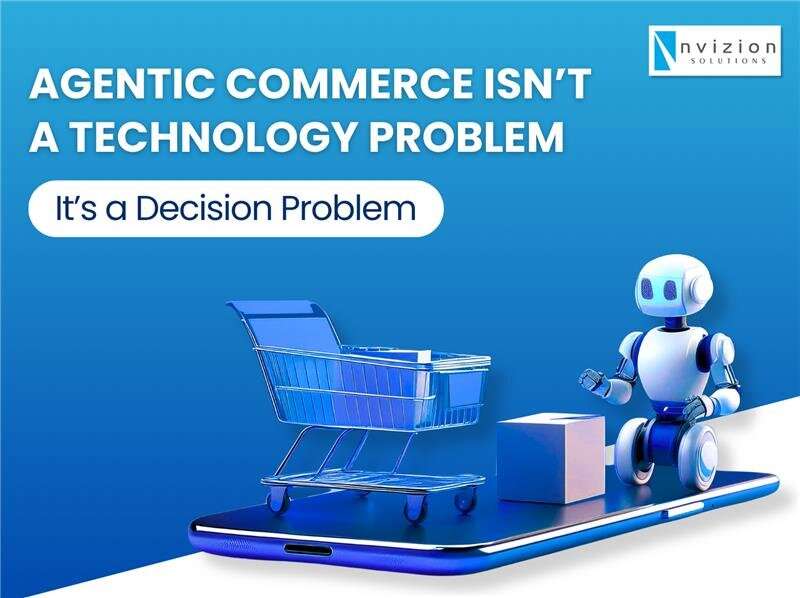 Agentic Commerce Isn’t a Technology Problem — It’s a Decision Problem