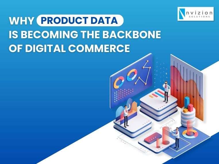 Why Product Data Is Becoming the Backbone of Digital Commerce