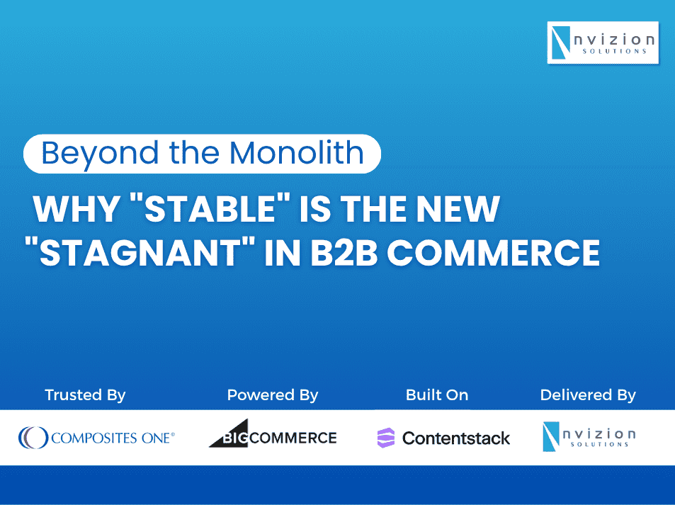 Beyond the Monolith: Why "Stable" is the New "Stagnant" in B2B Commerce