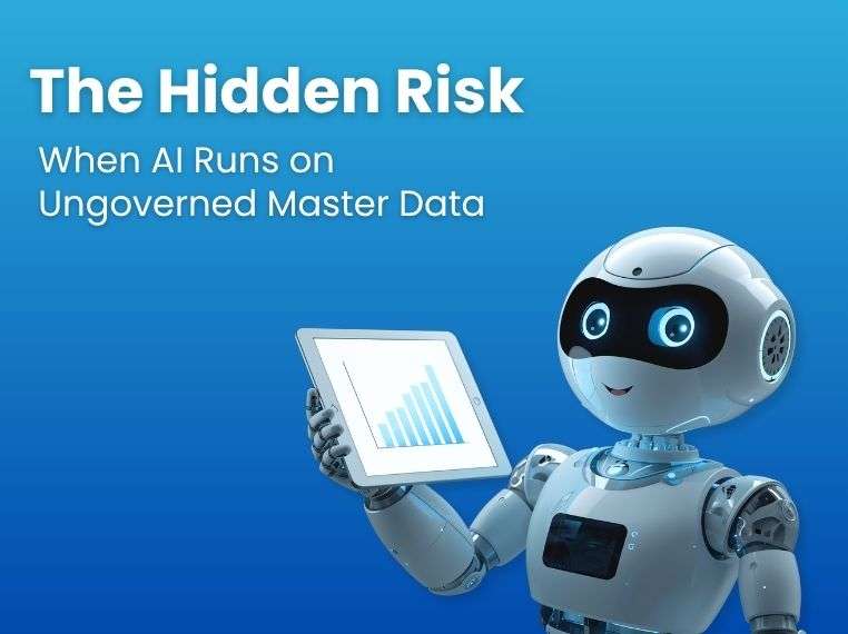 The Hidden Risk: What Happens When AI Runs on Ungoverned Master Data